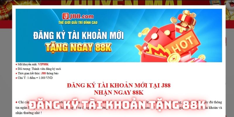 Tặng ngay 88K khi đăng ký tài khoản tại nhà cái