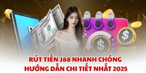 Rút Tiền J88 Nhanh Chóng – Hướng Dẫn Chi Tiết Nhất 2025