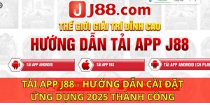 Tải app J88 - Hướng dẫn cài đặt ứng dụng 2025 thành công